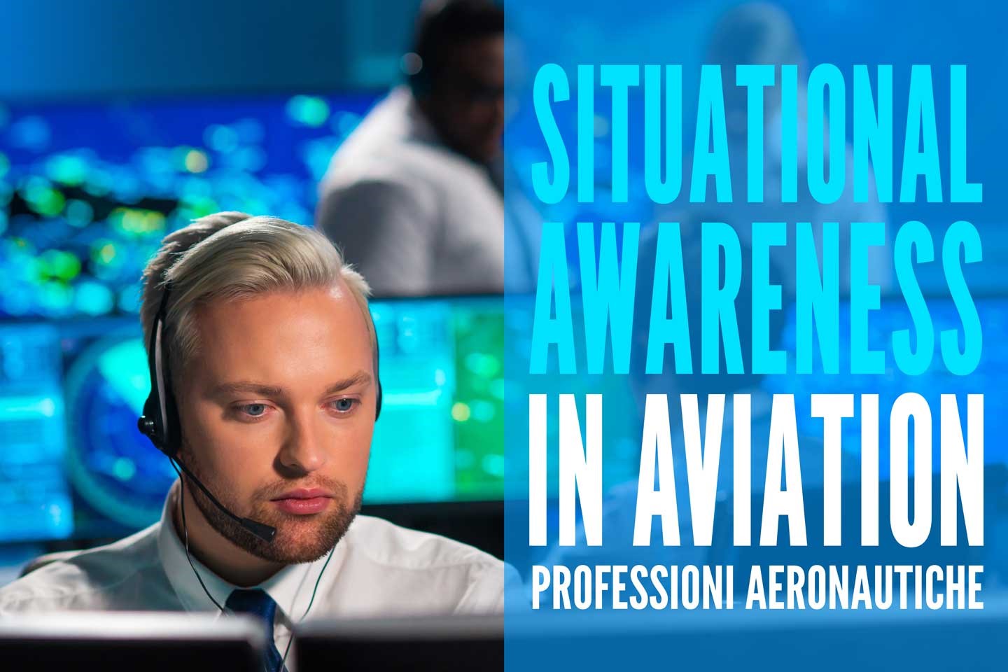 Situational Awareness in Aviation: professioni e schemi comportamentali in aviazione